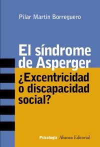 SINDROME DE ASPERGER, EL. ¿EXCENTRICIDAD O DISCAPACIDAD SOCI | 9788420641799 | MARTIN BORREGUERO, PILAR | Llibreria Aqualata | Comprar llibres en català i castellà online | Comprar llibres Igualada