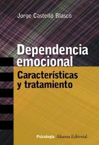 DEPENDENCIA EMOCIONAL : CARACTERISTICAS Y TRATAMIENTO | 9788420647258 | CASTELLO BLASCO, JORGE | Llibreria Aqualata | Comprar libros en catalán y castellano online | Comprar libros Igualada