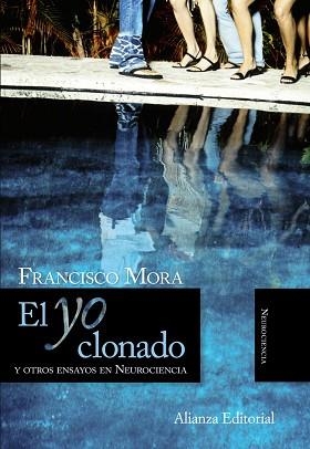 YO CLONADO, EL. Y OTROS ENSAYOS EN NEUROCIENCIA | 9788420668574 | MORA, FRANCISCO | Llibreria Aqualata | Comprar llibres en català i castellà online | Comprar llibres Igualada