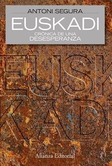 EUSKADI : CRONICA DE UNA DESESPERANZA | 9788420668536 | SEGURA, ANTONI (1952- ) | Llibreria Aqualata | Comprar libros en catalán y castellano online | Comprar libros Igualada