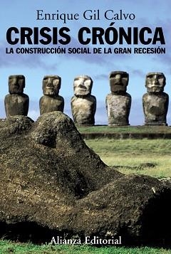 CRISIS CRONICA. LA CONSTRUCCION SOCIAL DE LA GRAN RECESION | 9788420684987 | GIL CALVO, ENRIQUE | Llibreria Aqualata | Comprar llibres en català i castellà online | Comprar llibres Igualada