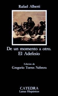 DE UN MOMENTO A OTRO ; EL ADEFESIO (L.H. 356) | 9788437611204 | ALBERTI, RAFAEL | Llibreria Aqualata | Comprar llibres en català i castellà online | Comprar llibres Igualada