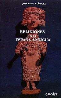 RELIGIONES DE LA ESPAÑA ANTIGUA | 9788437609935 | BLAZQUEZ MARTINEZ, JOSÉ MARIA | Llibreria Aqualata | Comprar llibres en català i castellà online | Comprar llibres Igualada