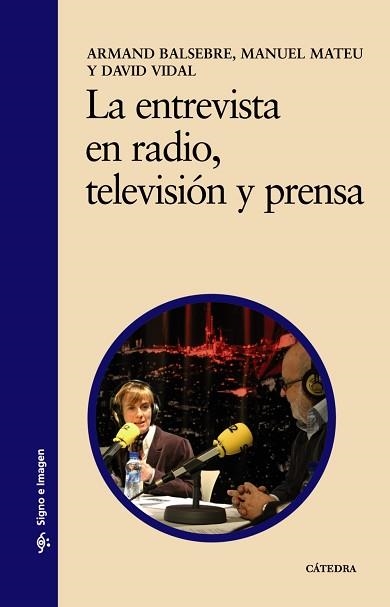 ENTREVISTA EN RADIO, TELEVISION Y PRENSA, LA (SIGNO IM. 49) | 9788437616568 | BALSEBRE, ARMAND | Llibreria Aqualata | Comprar libros en catalán y castellano online | Comprar libros Igualada