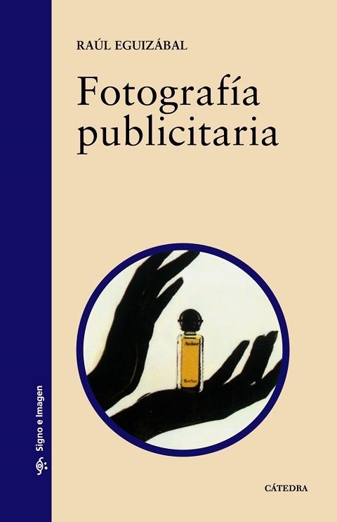 FOTOGRAFIA PUBLICITARIA (SIGNO E IMAGEN 65) | 9788437619194 | EGUIZABAL, RAUL | Llibreria Aqualata | Comprar libros en catalán y castellano online | Comprar libros Igualada