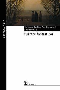 CUENTOS FANTASTICOS (BASE 10) | 9788437621616 | HOFFMANN / GAUTIER / POE / MAUPASSANT / BAZAN, PED | Llibreria Aqualata | Comprar libros en catalán y castellano online | Comprar libros Igualada