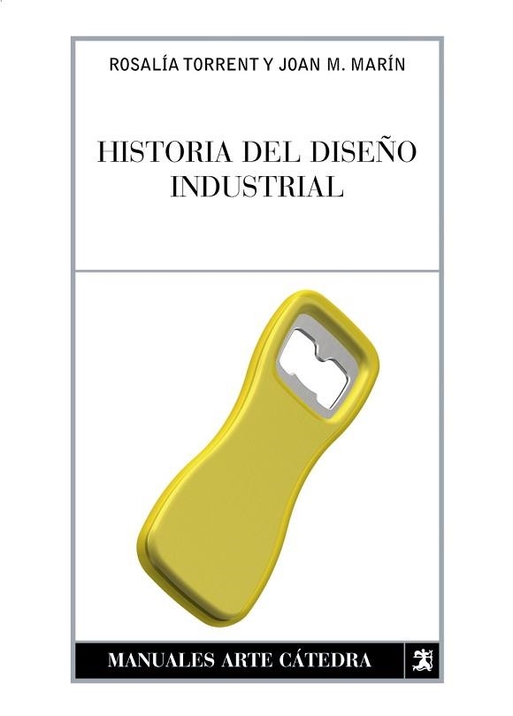 HISTORIA DEL DISEÑO INDUSTRIAL (MANUALES DE CATEDRA) | 9788437622675 | TORRENT ESCLAPES, ROSALIA | Llibreria Aqualata | Comprar llibres en català i castellà online | Comprar llibres Igualada