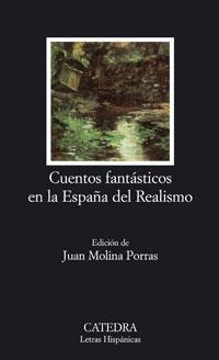 CUENTOS FANTASTICOS EN LA ESPAÑA DEL REALISMO (L.H. 590) | 9788437623030 | MOLINA PORRAS, JUAN ,   ED. LIT. | Llibreria Aqualata | Comprar llibres en català i castellà online | Comprar llibres Igualada