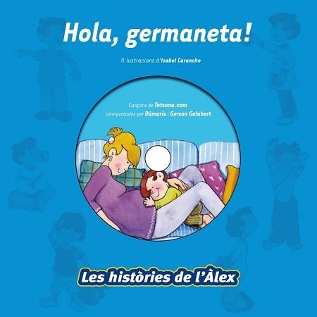 HOLA, GERMANETA! + CD (LES HISTORIES DE L'ALEX) | 9788499740164 | CARUNCHO, ISABEL | Llibreria Aqualata | Comprar libros en catalán y castellano online | Comprar libros Igualada