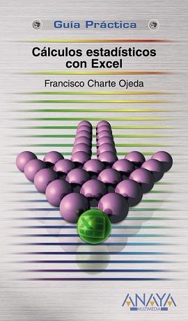 CÁLCULOS ESTADÍSTICOS CON EXCEL (GUIA PRACTICA) | 9788441523685 | CHARTE, FRANCISCO | Llibreria Aqualata | Comprar libros en catalán y castellano online | Comprar libros Igualada