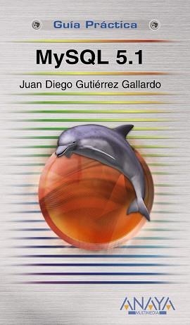 MYSQL 5.1 | 9788441525238 | GUTIERREZ GALLARDO, JUAN DIEGO | Llibreria Aqualata | Comprar llibres en català i castellà online | Comprar llibres Igualada