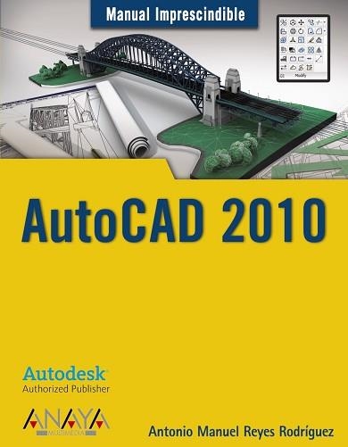 AUTOCAD 2010 (MANUAL IMPRESCINDIBLE) | 9788441526266 | REYES RODRIGUEZ, ANTONIO MANUEL | Llibreria Aqualata | Comprar llibres en català i castellà online | Comprar llibres Igualada