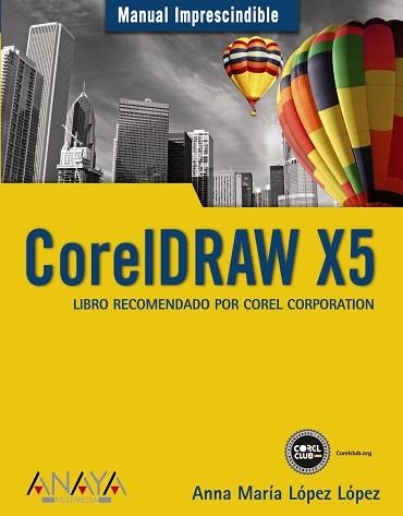 CORELDRAW X5 (MANUAL IMPRESCINDIBLE) | 9788441527690 | LOPEZ, ANA MARIA | Llibreria Aqualata | Comprar llibres en català i castellà online | Comprar llibres Igualada