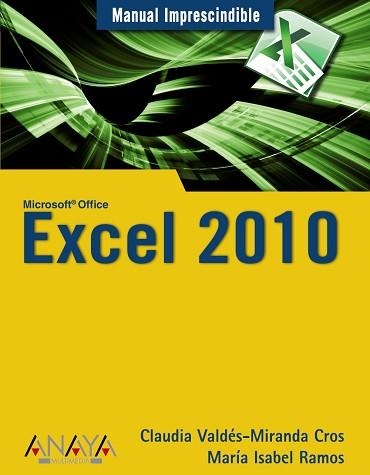 EXCEL 2010 (MANUAL IMPRESCINDIBLE) | 9788441527935 | VALDES-MIRANDA CROS, CLAUDIA / RAMOS, MARIA ISABEL | Llibreria Aqualata | Comprar llibres en català i castellà online | Comprar llibres Igualada