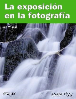 EXPOSICION EN LA FOTAGRAFIA, LA | 9788441528185 | WIGNALL, JEFF | Llibreria Aqualata | Comprar llibres en català i castellà online | Comprar llibres Igualada