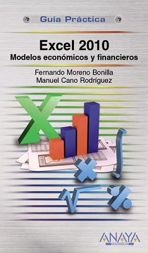 EXCEL 2010. MODELOS ECONOMICOS Y FINANCEROS (GUIA PRACTICA) | 9788441528857 | MORENO BONILLA, FERNANDO/CANO RODRIGUEZ, MANUEL | Llibreria Aqualata | Comprar llibres en català i castellà online | Comprar llibres Igualada