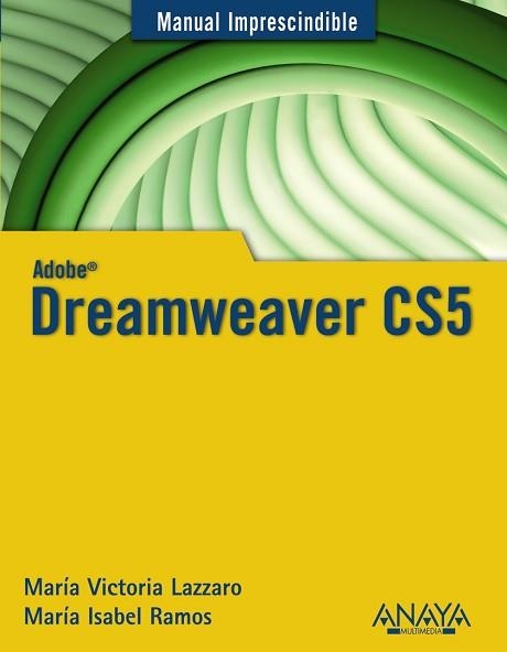 DREAMWEAVER CS5 (MANUAL IMPRESCINDIBLE) | 9788441528819 | RAMOS, MARÍA ISABEL/LAZZARO, MARÍA VICTORIA | Llibreria Aqualata | Comprar llibres en català i castellà online | Comprar llibres Igualada