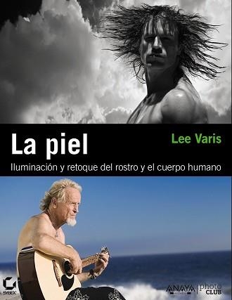 PIEL, LA. ILUMUNACION Y RETOQUE DEL ROSTRO Y EL CUERPO | 9788441529335 | VARIS, LEE | Llibreria Aqualata | Comprar llibres en català i castellà online | Comprar llibres Igualada