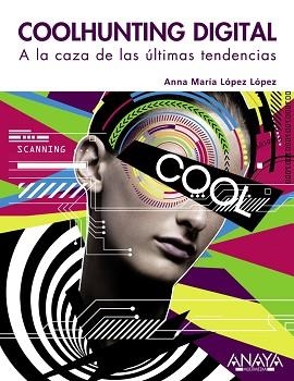 COOLHUNTING DIGITAL. A LA VAZA DE LAS ULTIMAS TENDENCIAS | 9788441529342 | LOPEZ LOPEZ, ANNA MARIA | Llibreria Aqualata | Comprar llibres en català i castellà online | Comprar llibres Igualada