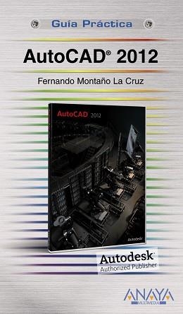 AUTOCAD 2012 (GUIA PRACTICA) | 9788441529748 | MONTAÑO LA CRUZ, FERNANDO | Llibreria Aqualata | Comprar llibres en català i castellà online | Comprar llibres Igualada