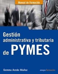 GESTION ADMINISTRATIVA Y TRIBUTARIA DE PYMES | 9788441529304 | ACEDO MUÑOZ, GEMMA | Llibreria Aqualata | Comprar llibres en català i castellà online | Comprar llibres Igualada