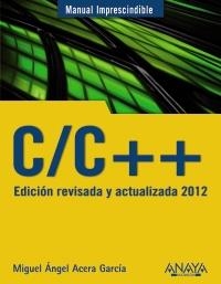 C/C++. (MANUIAL IMPRESCINDIBLE) EDICION REVISADA Y ACTUALIZADA 2012 | 9788441529816 | ACERA GARCIA, MIGUEL ANGEL | Llibreria Aqualata | Comprar llibres en català i castellà online | Comprar llibres Igualada