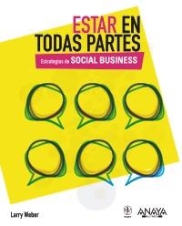 ESTAR EN TODAS PARTES. ESTRATEGIAS DE SOCIAL BUSINESS | 9788441530164 | WEBER, LARRY | Llibreria Aqualata | Comprar libros en catalán y castellano online | Comprar libros Igualada