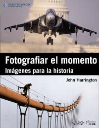 FOTOGRAFIAR EL MOMENTO. IMAGENES PARA LA HISTORIA | 9788441530379 | HARRINGTON, JOHN | Llibreria Aqualata | Comprar llibres en català i castellà online | Comprar llibres Igualada