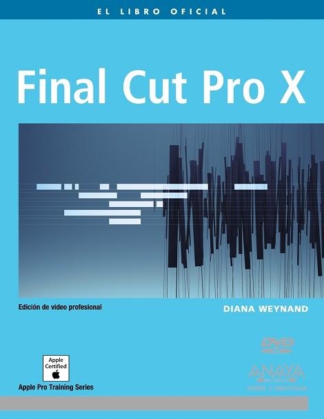 FINAL CUT PRO X (EL LIBRO OFICIAL) | 9788441531161 | WEYNAND, DIANA | Llibreria Aqualata | Comprar libros en catalán y castellano online | Comprar libros Igualada