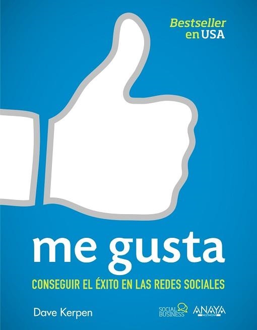 ME GUSTA. CONSEGUIR EL ÉXITO EN LAS REDES SOCIALES | 9788441531581 | KERPEN, DAVE | Llibreria Aqualata | Comprar llibres en català i castellà online | Comprar llibres Igualada