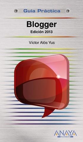 BLOGGER. EDICIÓN 2013 (GUIAS PRÁCTICAS) | 9788441532137 | ALÓS YUS, VÍCTOR | Llibreria Aqualata | Comprar llibres en català i castellà online | Comprar llibres Igualada