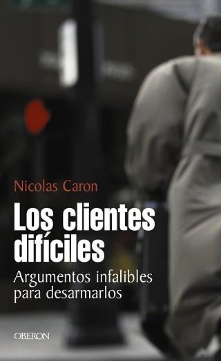 CLIENTES DIFICILES, LOS (OBERON EFICACIA PROFESIONAL) | 9788420743929 | CARON, NICOLAS | Llibreria Aqualata | Comprar llibres en català i castellà online | Comprar llibres Igualada