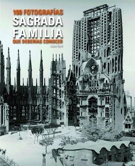 SAGRADA FAMÍLIA 100 FOTOGRAFÍAS QUE DEBERÍAS CONOCER. | 9788497859448 | Llibreria Aqualata | Comprar llibres en català i castellà online | Comprar llibres Igualada