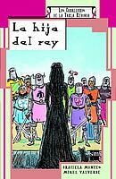 HIJA DEL REY, LA (LOS CABALLEROS DE LA TABLA REDONDA) | 9788434878013 | MONTES, GRACIELA / VALVERDE, MIKEL | Llibreria Aqualata | Comprar llibres en català i castellà online | Comprar llibres Igualada