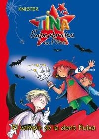 VAMPIR DE LA DENT FLUIXA, EL (TINA SUPERBRUIXA I EN PITUS 3) | 9788483046401 | KNISTER | Llibreria Aqualata | Comprar llibres en català i castellà online | Comprar llibres Igualada