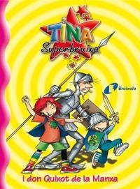 TINA SUPERBRUIXA I DON QUIXOT DE LA MANXA (TINA SUPERBRU12) | 9788483048207 | KNISTER | Llibreria Aqualata | Comprar llibres en català i castellà online | Comprar llibres Igualada