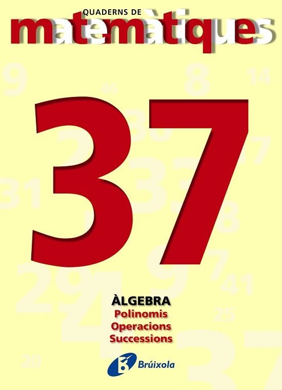 MATEMATIQUES 37. POLINOMIS, OPERACIONS, CUCCESSIONS | 9788483044636 | Llibreria Aqualata | Comprar llibres en català i castellà online | Comprar llibres Igualada