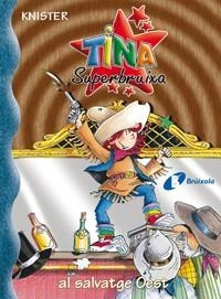 TINA SUPERBRUIXA A L'OEST (TINA SUPERBRUIXA 13) | 9788483048276 | KNISTER | Llibreria Aqualata | Comprar llibres en català i castellà online | Comprar llibres Igualada