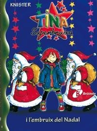 TINA SUPERBRUIXA I L'EMBRUIX DEL NADAL (TINA SUPERBRUIXA 14) | 9788483048306 | KNISTER | Llibreria Aqualata | Comprar llibres en català i castellà online | Comprar llibres Igualada