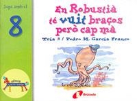 EN ROBUSTIA TE VUIT BRAÇOS PERO CAP MA - JUGA AMB EL 8 (ZOO | 9788483041598 | TRIA 3 / GARCIA FRANCO, PEDRO M. | Llibreria Aqualata | Comprar llibres en català i castellà online | Comprar llibres Igualada