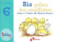 SIS POLLETS BEN ESCALFADETS - JUGA AMB EL 6 ( ZOO DELS NUMER | 9788483041574 | TRIA 3 / GARCIA FRANCO, PEDRO M. | Llibreria Aqualata | Comprar llibres en català i castellà online | Comprar llibres Igualada