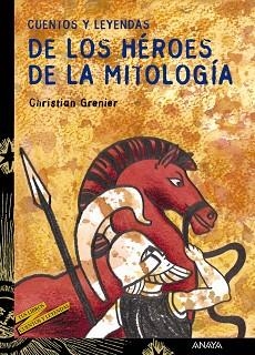 CUENTOS Y LEYENDAS DE LOS HEROES DE LA MITOLOGIA (1) | 9788466713177 | GRENIER, CHRISTIAN | Llibreria Aqualata | Comprar llibres en català i castellà online | Comprar llibres Igualada