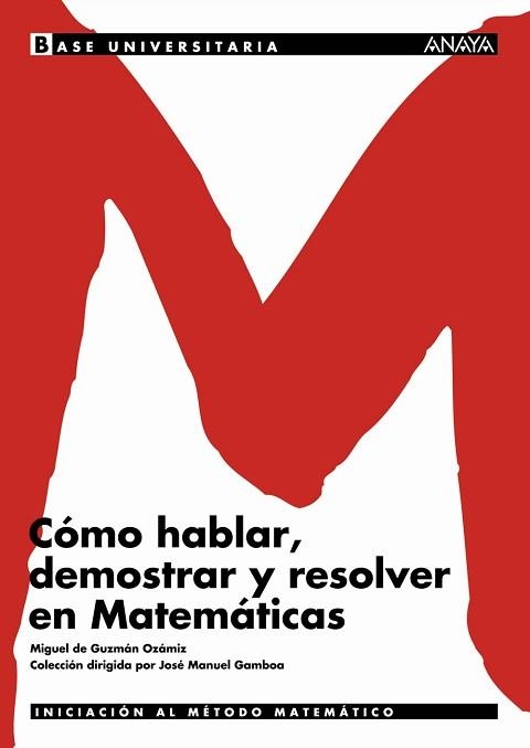 COMO HABLAR, DEMOSTRAR Y RESOLVER EN MATEMATICAS (BASE UNIVE | 9788466726139 | GUZMAN, MIGUEL DE | Llibreria Aqualata | Comprar llibres en català i castellà online | Comprar llibres Igualada