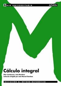 CALCULO INTEGRAL (BASE UNIVERSITARIA) | 9788466726153 | CEMBRANOS, PILAR / MENDOZA, JOSE | Llibreria Aqualata | Comprar llibres en català i castellà online | Comprar llibres Igualada