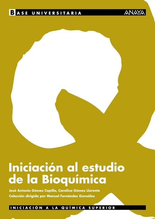 INICIACION AL ESTUDIO DE LA BIOQUIMICA (BASE UNIVERSITARIA) | 9788466730693 | GOMEZ, JOSE ANTONIO / GOMEZ, CAROLINA | Llibreria Aqualata | Comprar llibres en català i castellà online | Comprar llibres Igualada