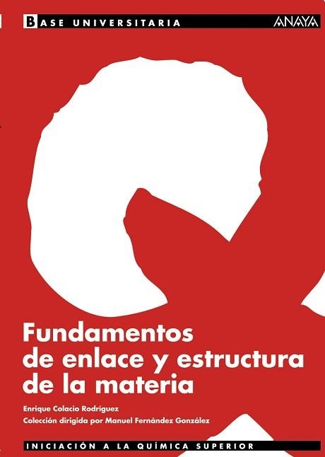 FUNDAMENTOS DE ENLACE Y ESTRUCTURA DE LA MATERIA (BASE UNIVE | 9788466731485 | COLACIO, ENRIQUE | Llibreria Aqualata | Comprar llibres en català i castellà online | Comprar llibres Igualada