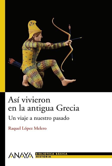 ASI VIVIERON EN LA GRECIA ANTIGUA : UN VIAJE A NUESTRO PASAD | 9788466786768 | LOPEZ, RAQUEL | Llibreria Aqualata | Comprar llibres en català i castellà online | Comprar llibres Igualada