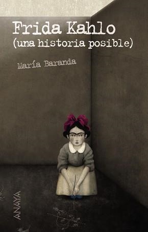 FRIDA KAHLO (UNA HISTORIA POSIBLE) | 9788466793100 | BARANDA, MARIA | Llibreria Aqualata | Comprar libros en catalán y castellano online | Comprar libros Igualada