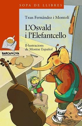 OSVALD I L ' ELEFANTCELLO, L' | 9788448929077 | FERNÁNDEZ I MONTOLÍ, TXUS | Llibreria Aqualata | Comprar llibres en català i castellà online | Comprar llibres Igualada