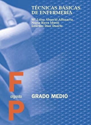 TECNICAS BASICAS DE ENFERMERIA - GRADO MEDIO | 9788476478776 | ABASCAL ALTUZARRA, M. LUISA I ALTRES | Llibreria Aqualata | Comprar llibres en català i castellà online | Comprar llibres Igualada